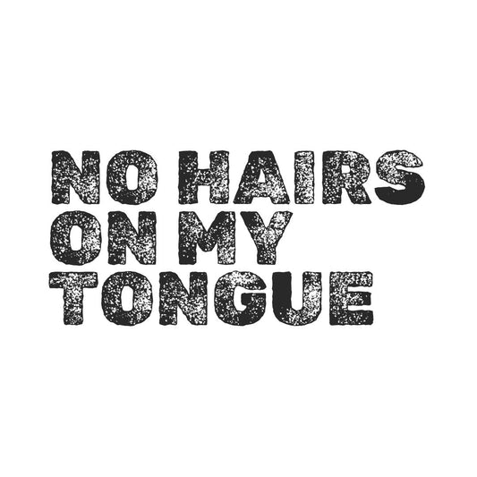 No hairs on my tongue - t-shirt