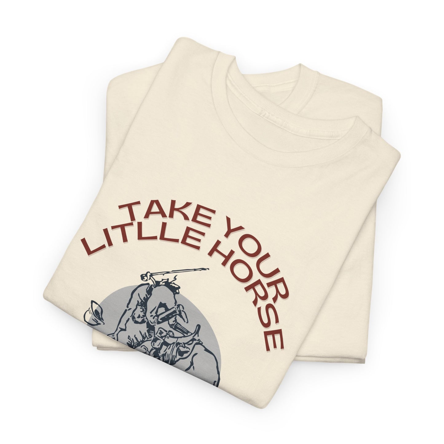 Take your litlle horse