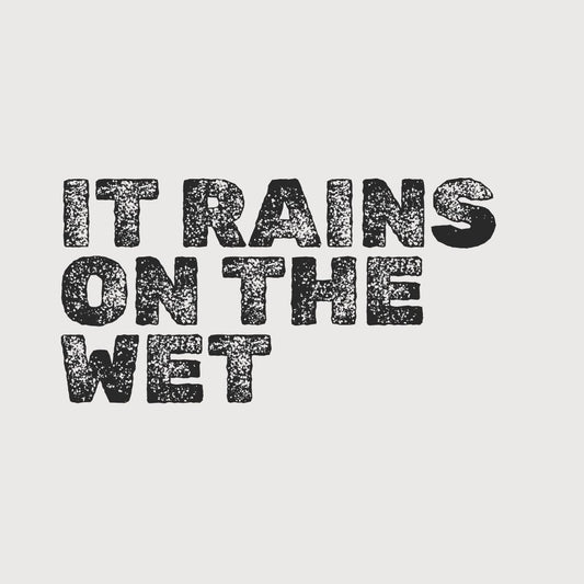 It rains on the wet - t-shirt