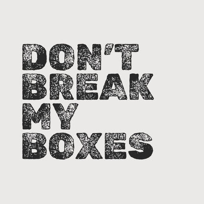 Don't break my boxes - t-shirt