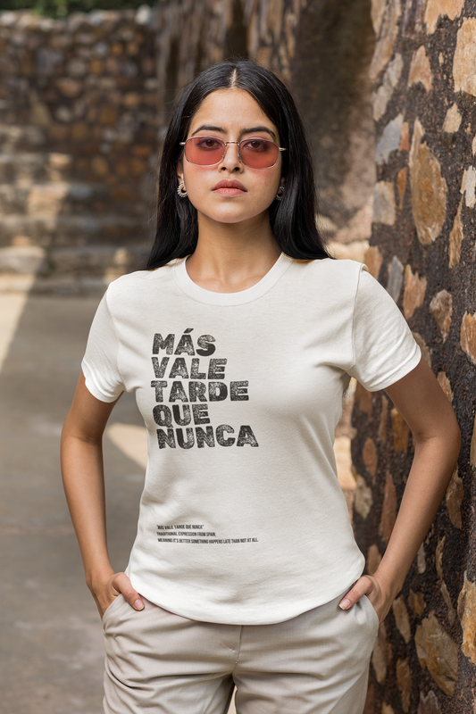 Más vale tarde que nunca - t-shirt